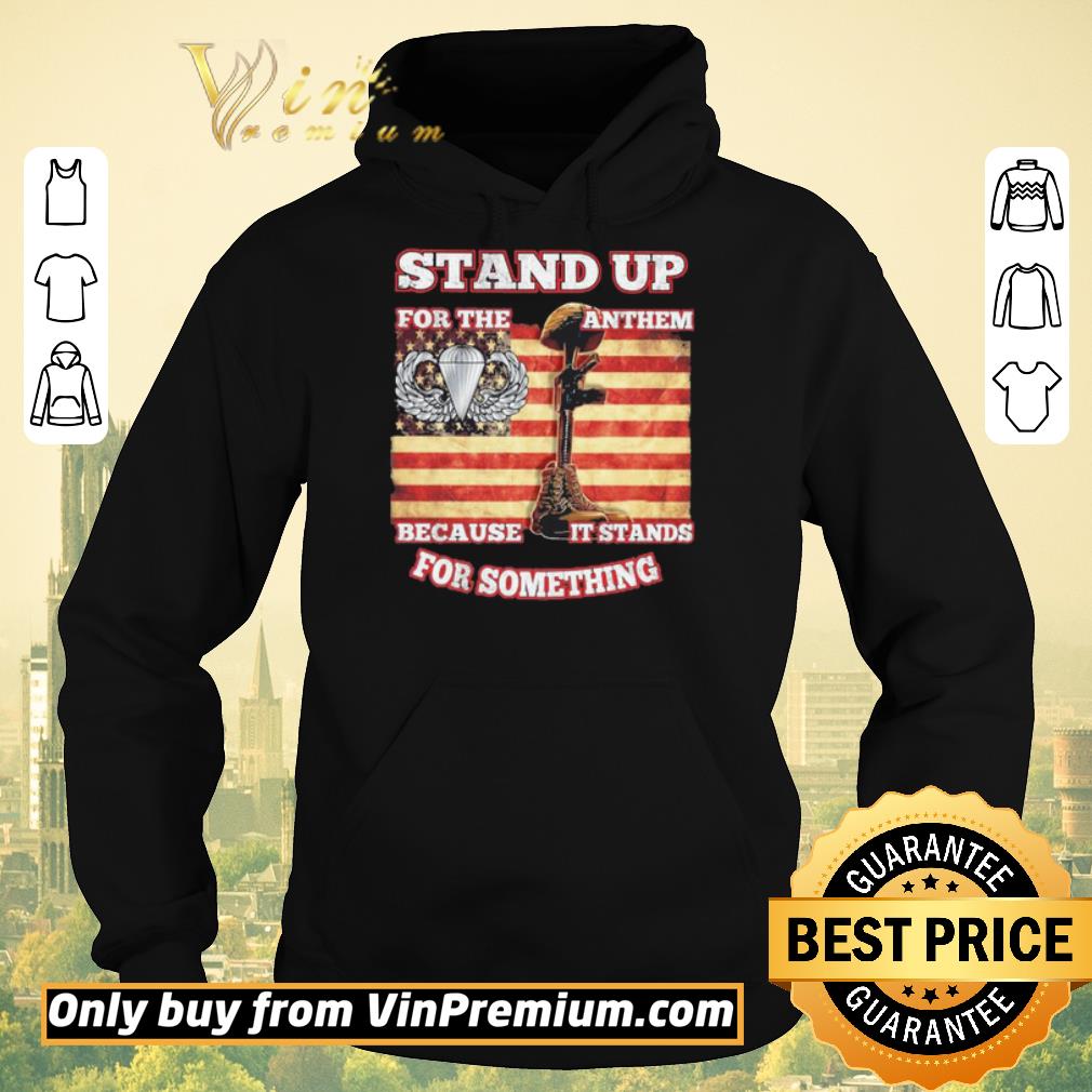 Pretty Stand up for the anthem because it stands for something shirt sweater c8643f87 pretty stand up for the anthem because it stands for something shirt sweater 4 - Pretty Stand up for the anthem because it stands for something shirt sweater