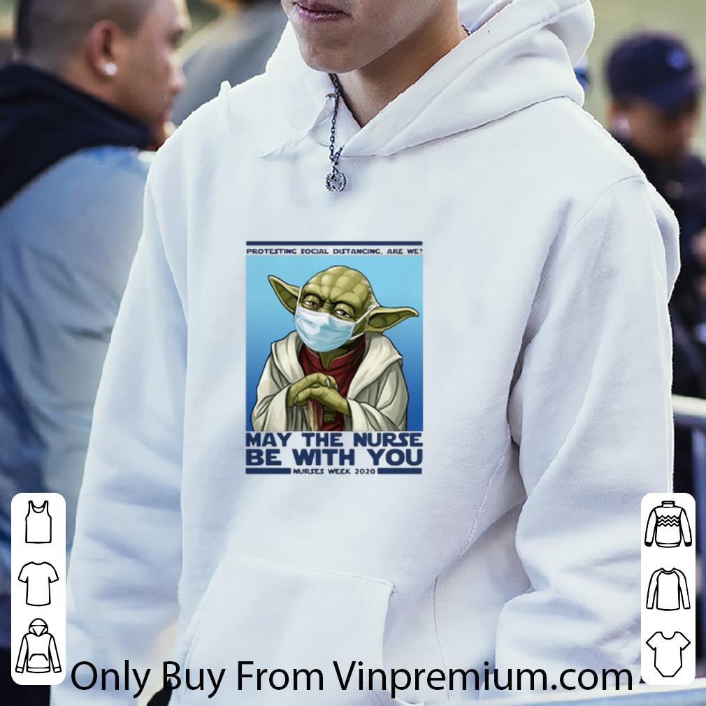 c9246bb3 awesome protesting social distancing are we may the nurse be with you nurses week 2020 shirt 4 - Awesome Protesting Social Distancing Are We May The Nurse Be With You Nurses Week 2020 shirt