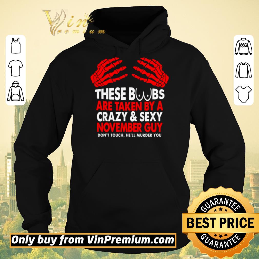 cae1cdd4 nice these boobs are taken by a crazy and sexy november guy shirt sweater 4 - Nice These Boobs are taken by a crazy and sexy November guy shirt sweater