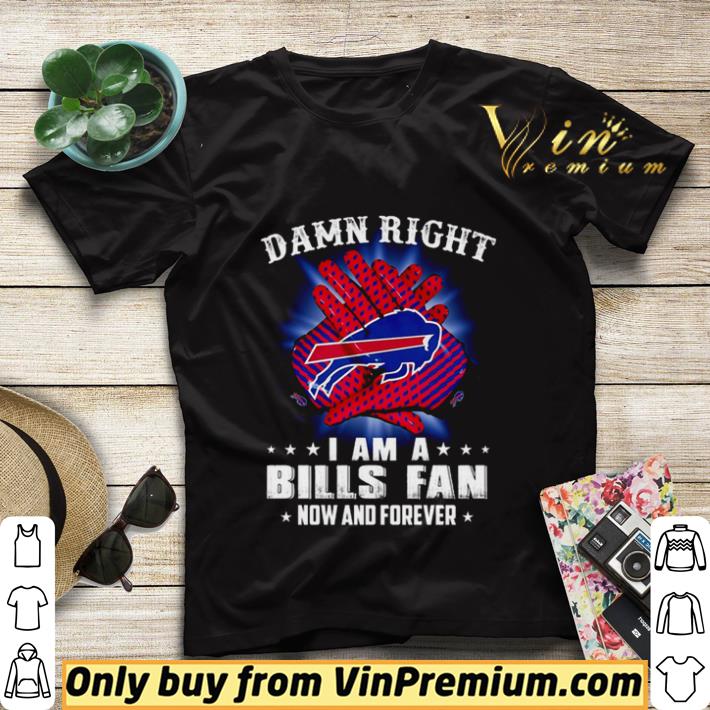 Buffalo Bills Damn right I am a Bills fan now and forever shirt sweater cc0aa6a9 buffalo bills damn right i am a bills fan now and forever shirt sweater 4 - Buffalo Bills Damn right I am a Bills fan now and forever shirt sweater