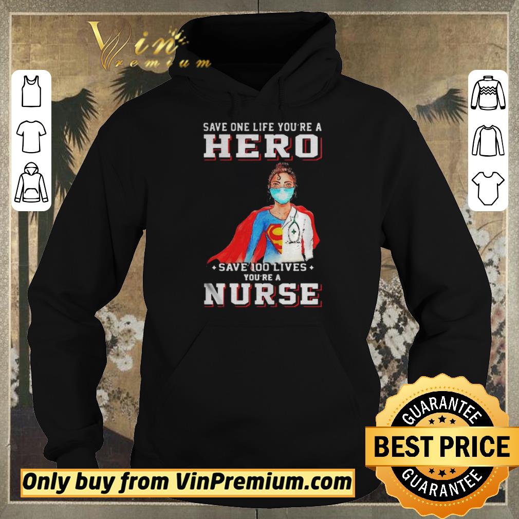 Nice Funny Save one life youre a hero save 100 lives youre a nurse mask covid19 shirt sweater cc960eda nice funny save one life youre a hero save 100 lives youre a nurse mask covid19 shirt sweater 4 - Nice Funny Save one life youre a hero save 100 lives youre a nurse mask covid19 shirt sweater