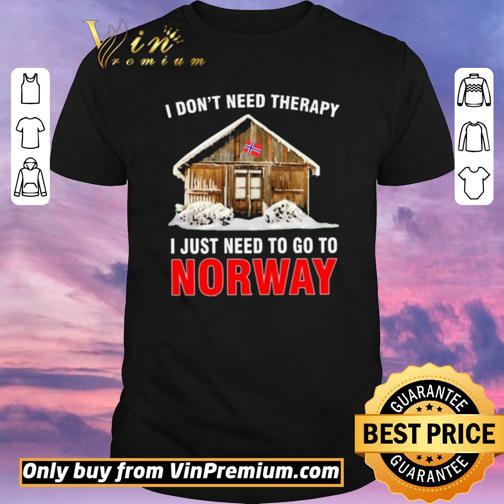 Official I don’t need therapy i just need to go to Norway shirt sweater