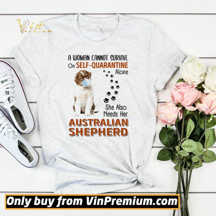 ce7b02fc a woman cannot survive on self quarantine alone she also needs her australian shepherd shirt sweater 4 - A woman cannot survive on self-quarantine alone she also needs her Australian Shepherd shirt sweater