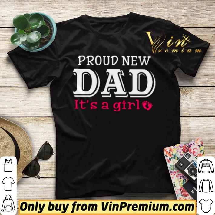 d485fdb9 proud new dad it s a girl shirt sweater 4 - Proud new dad it’s a girl shirt sweater