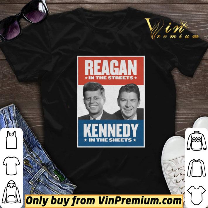Reagan In The Streets Kennedy In The Sheets shirt sweater