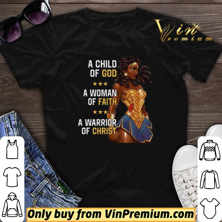 A child of God a woman of Faith a warrior of Christ shirt sweater