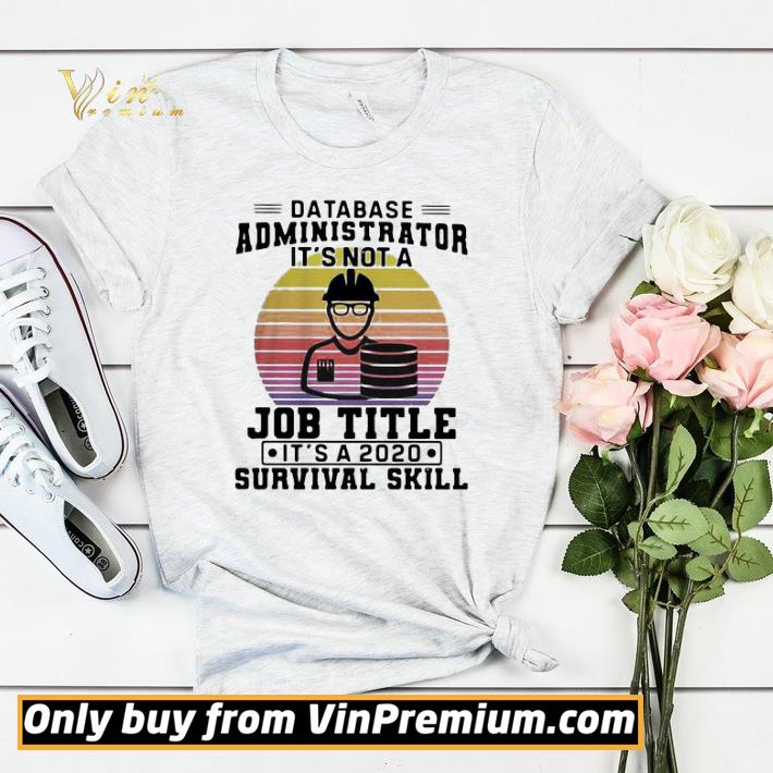 d5c86541 database administrator it s not a job title it s a 2020 survival skill vintage shirt sweater 4 - Database administrator it’s not a job title it’s a 2020 survival skill vintage shirt sweater