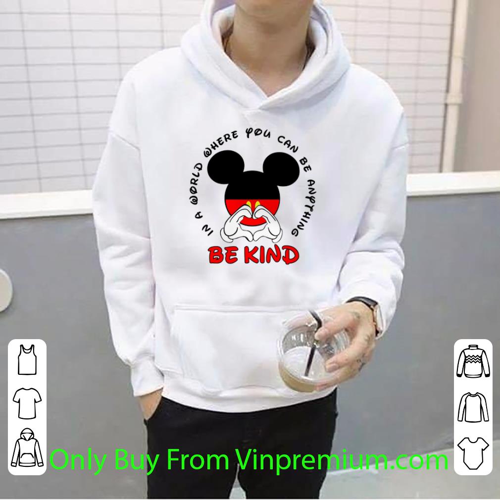 d5f18604 nice mickey mouse in a world where you can be anything be kind shirt 4 - Nice Mickey Mouse In A World Where You Can Be Anything Be Kind shirt