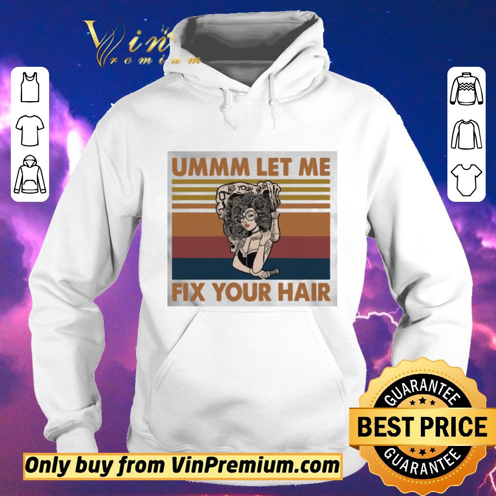 da4139c9 premium ummm let me fix your hair vintage shirt sweater 4 - Premium Ummm Let Me Fix Your hair vintage shirt sweater