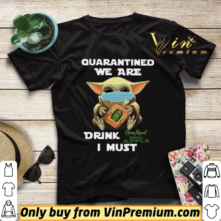 daf56f65 baby yoda quarantined we are drink crown royal regal apple i must shirt sweater 4 - Baby Yoda Quarantined We Are Drink Crown Royal Regal Apple I Must shirt sweater