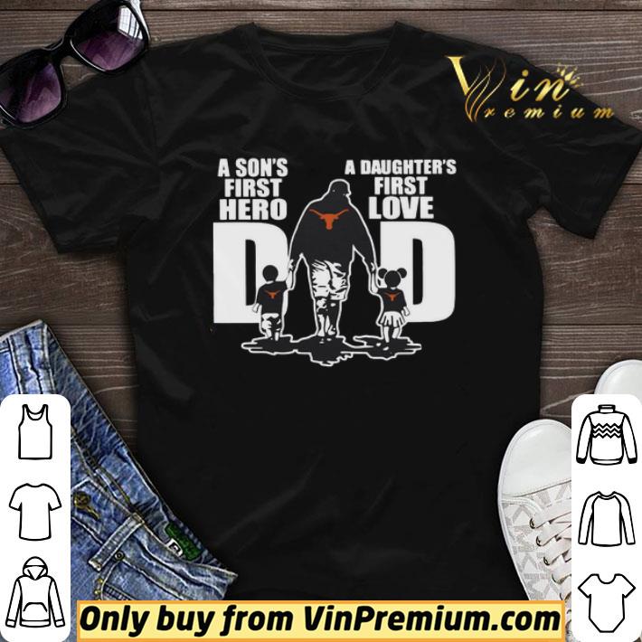 Texas Longhorns Dad a son’s first hero a daughter’s first love shirt sweater
