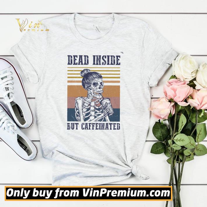 Skeleton Girl Coffee Dead Inside But Caffeinated Vintage shirt sweater dc1cd38b skeleton girl coffee dead inside but caffeinated vintage shirt sweater 4 - Skeleton Girl Coffee Dead Inside But Caffeinated Vintage shirt sweater