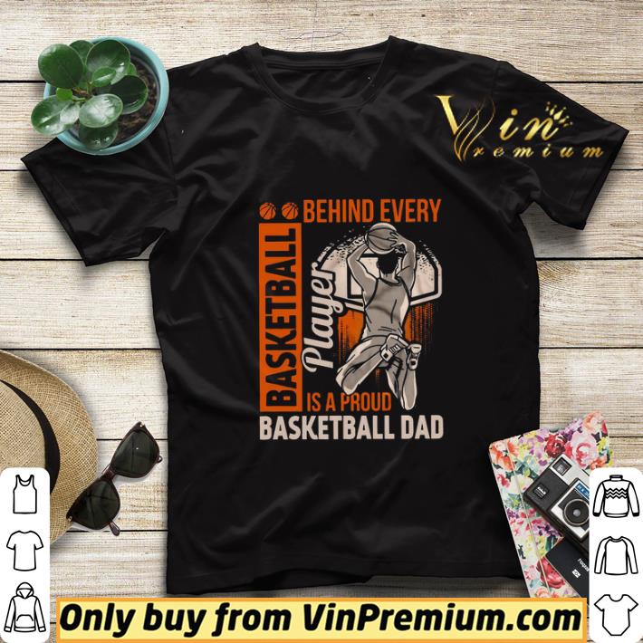 Behind Every Basketball Is A Proud Basketball Dad shirt sweater dd886d78 behind every basketball is a proud basketball dad shirt sweater 4 - Behind Every Basketball Is A Proud Basketball Dad shirt sweater
