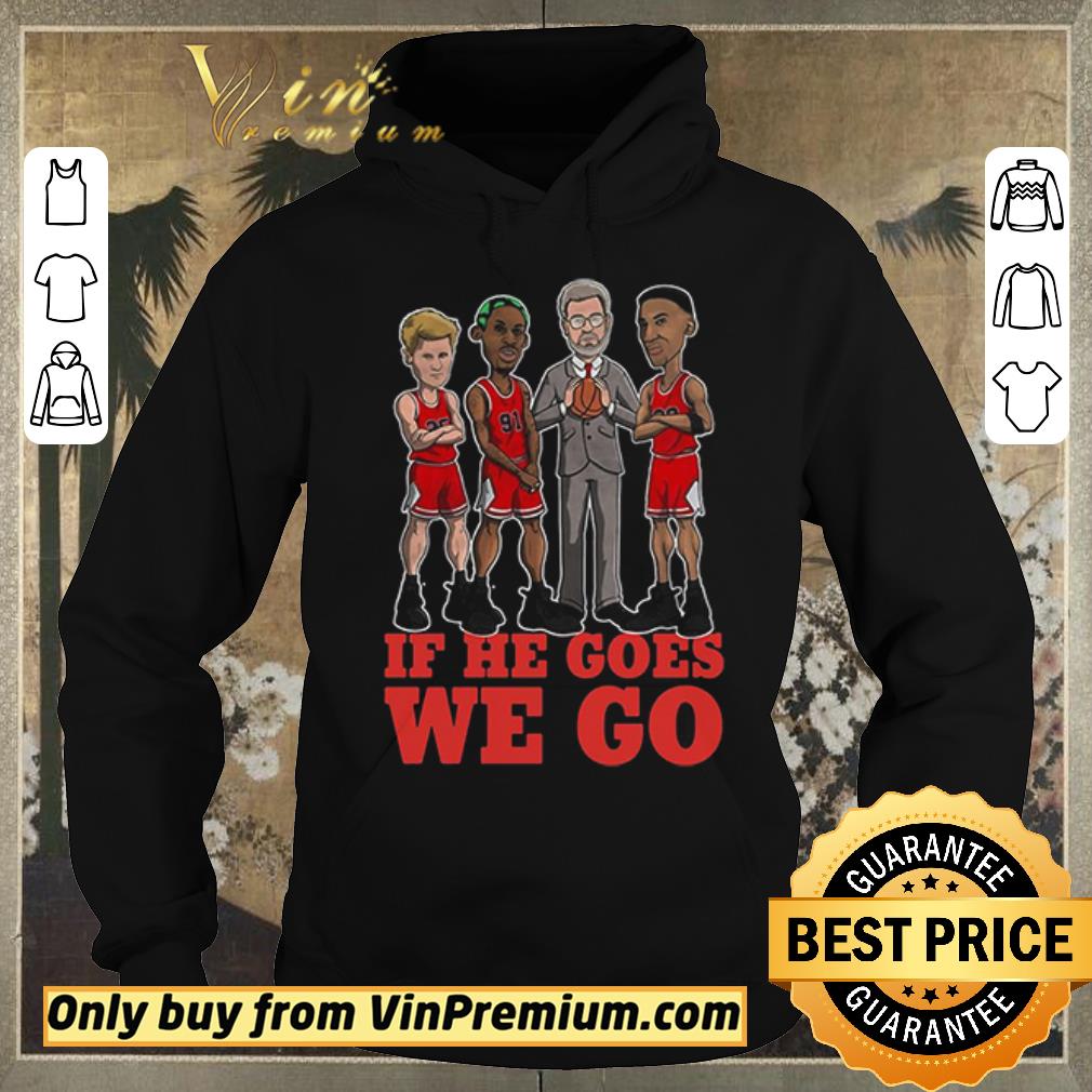 Nice Michial Jordan If He Goes We Go shirt sweater ddb9fae7 nice michial jordan if he goes we go shirt sweater 4 - Nice Michial Jordan If He Goes We Go shirt sweater