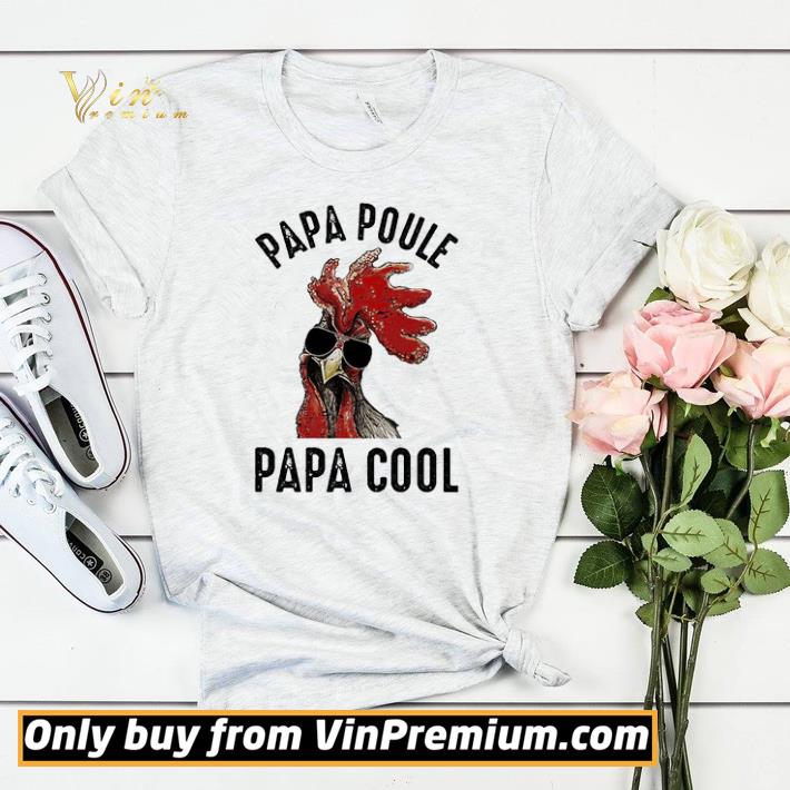 dec8a96b chicken papa poule papa cool shirt sweater 4 - Chicken Papa Poule papa cool shirt sweater