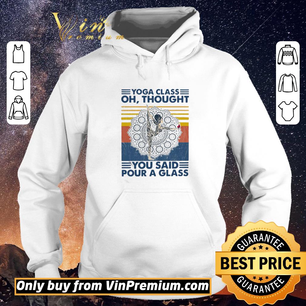Nice Yoga Class Oh thought You said pour a glass vintage shirt sweater e09e357d nice yoga class oh thought you said pour a glass vintage shirt sweater 4 - Nice Yoga Class Oh thought You said pour a glass vintage shirt sweater