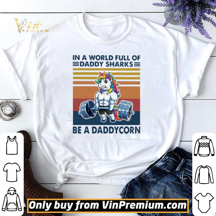 Vintage In A World Full Of Daddy Sharks Be A Daddycorn shirt sweater