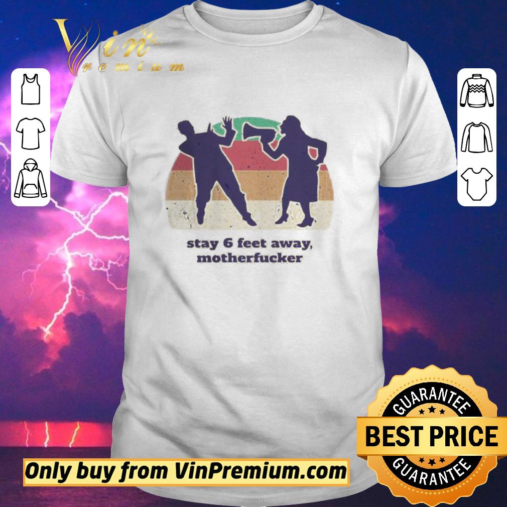 Awesome Motherfucker stay 6 feet away vintage shirt sweater