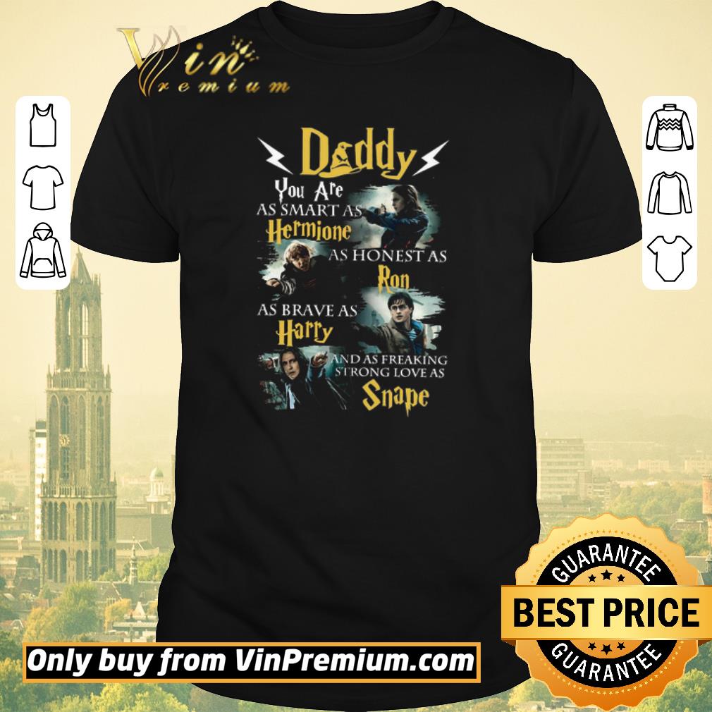 Hot Daddy You are as smart as Hermione as honest as Ron as Brave as Harry shirt sweater