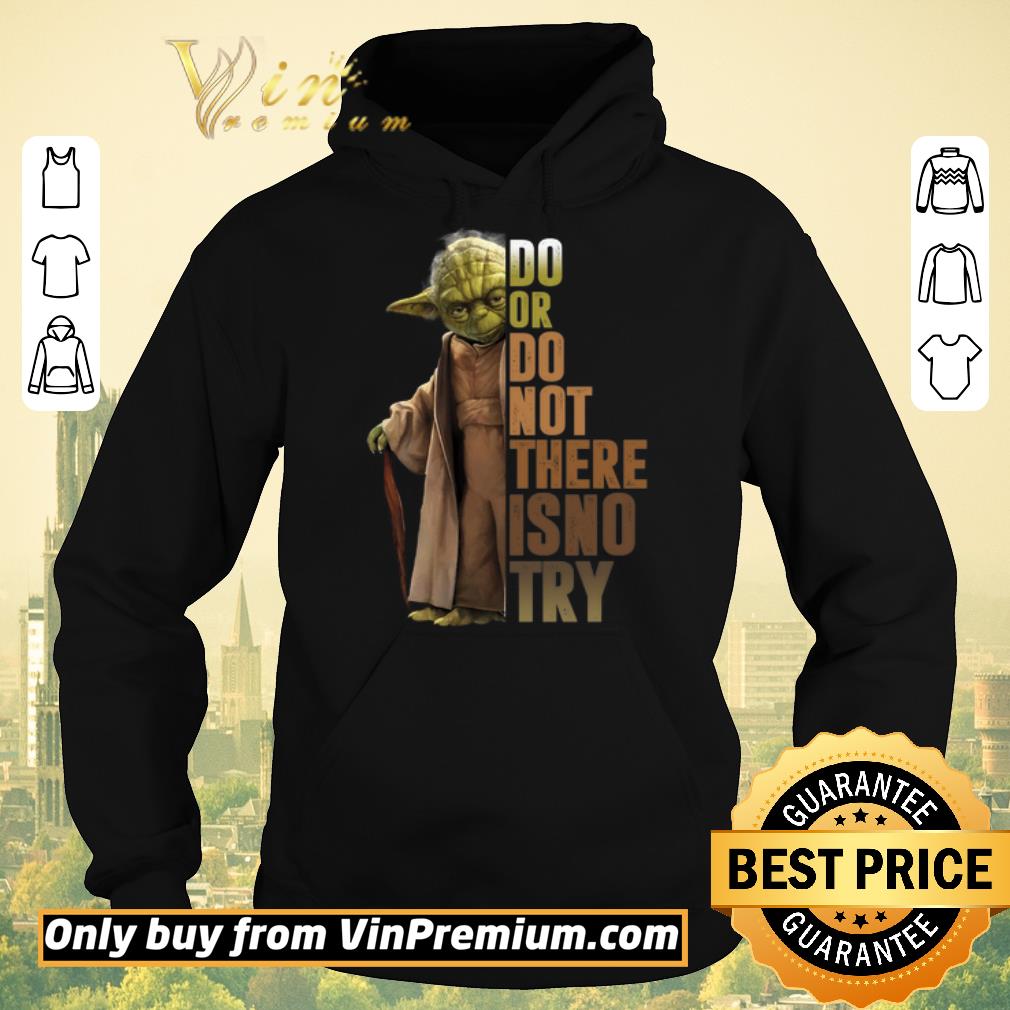 Original Matter Yoda Do Or Do Not There Is No Try shirt sweater e1f78aea original matter yoda do or do not there is no try shirt sweater 4 - Original Matter Yoda Do Or Do Not There Is No Try shirt sweater