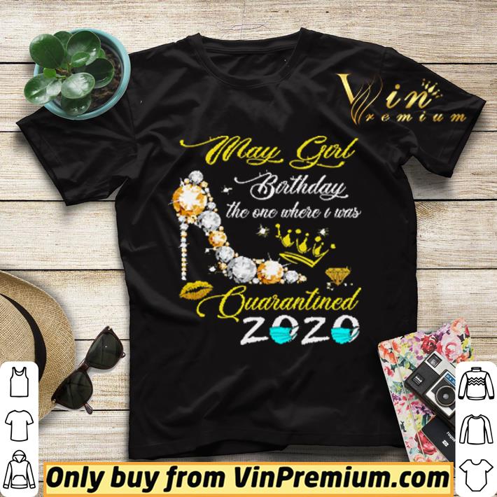 May Girl Birthday The One Where I Was Quarantined 2020 Mask Coronavirus shirt sweater e49d6f99 may girl birthday the one where i was quarantined 2020 mask coronavirus shirt sweater 4 - May Girl Birthday The One Where I Was Quarantined 2020 Mask Coronavirus shirt sweater