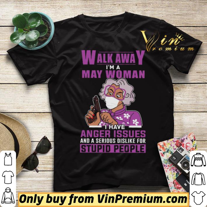 e7b0e348 walk away i m a may woman i have anger issues and a serious dislike shirt sweater 4 - Walk Away I'm A May Woman I Have Anger Issues And A Serious Dislike shirt sweater