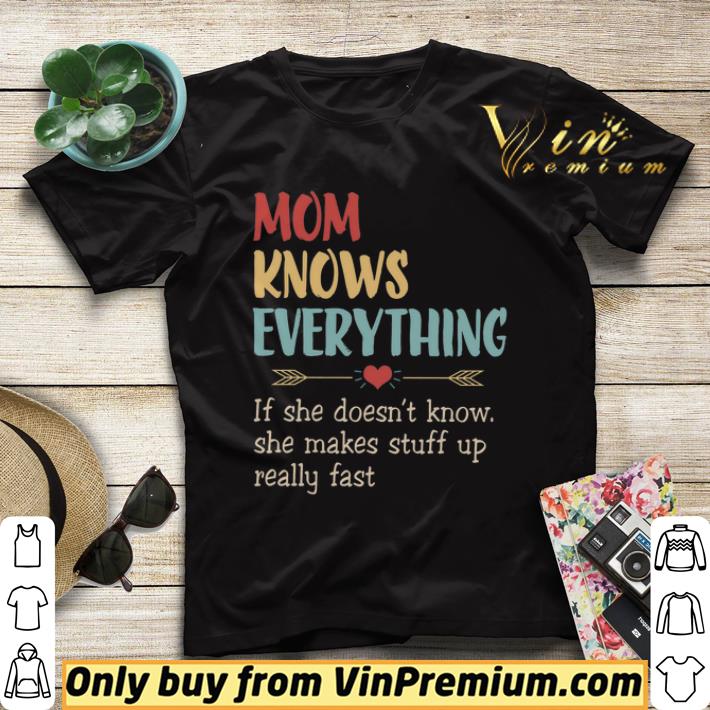 e9419eca mom knows everything if she doesn t know she makes stuff up really fast shirt sweater 4 - Mom Knows Everything If She Doesn't Know She Makes Stuff Up Really Fast shirt sweater