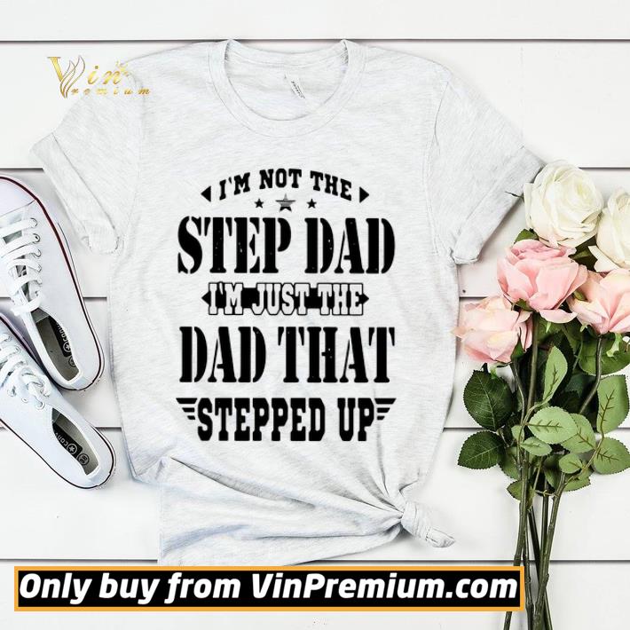 ea703743 i m not the step dad i m just the dad that steeped up shirt sweater 4 - I’m Not The Step Dad I’m Just The Dad That Steeped Up shirt sweater
