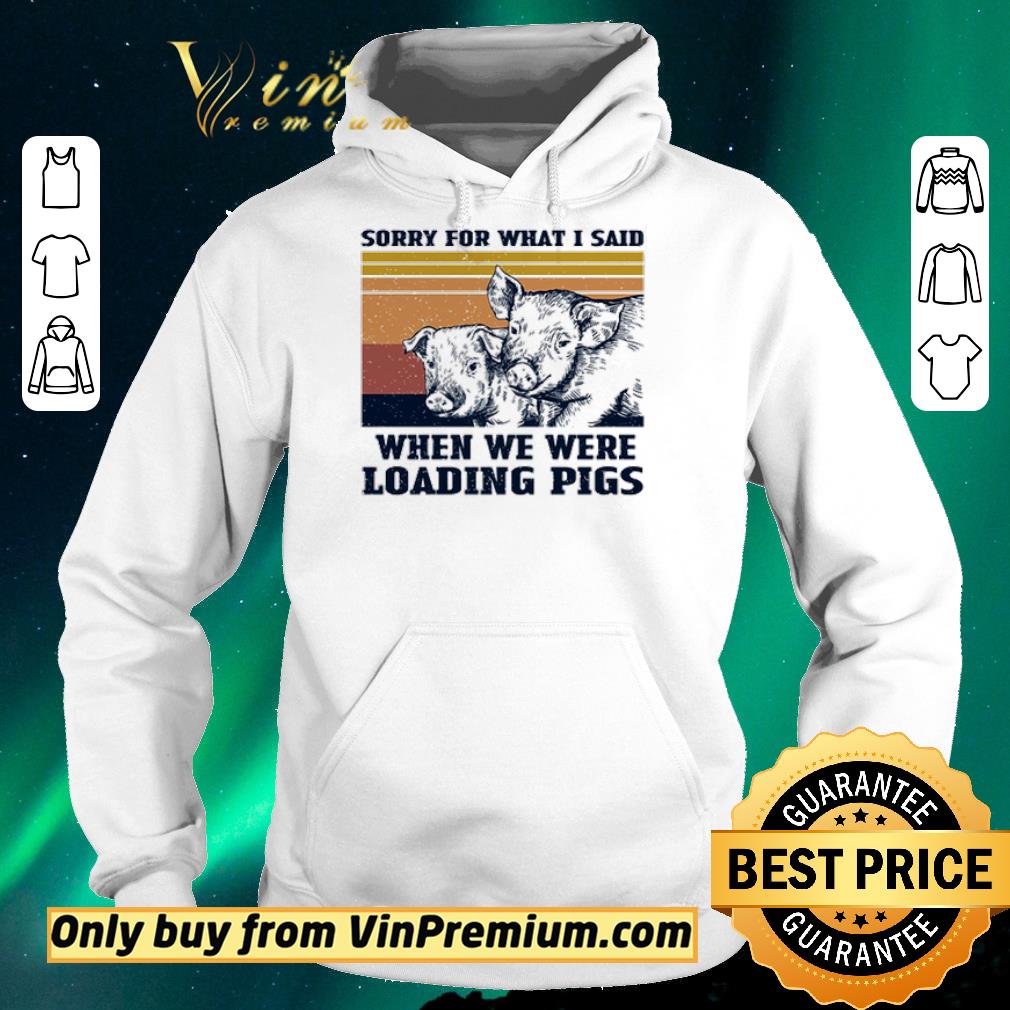 ef0b7b51 official sorry for what i said when we were loading pigs vintage shirt sweater 4 - Official Sorry for what I said when we were loading Pigs vintage shirt sweater