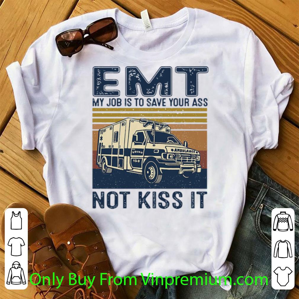 Nice Vintage Emt My Job Is To Save Your Ass Not Kill It shirt