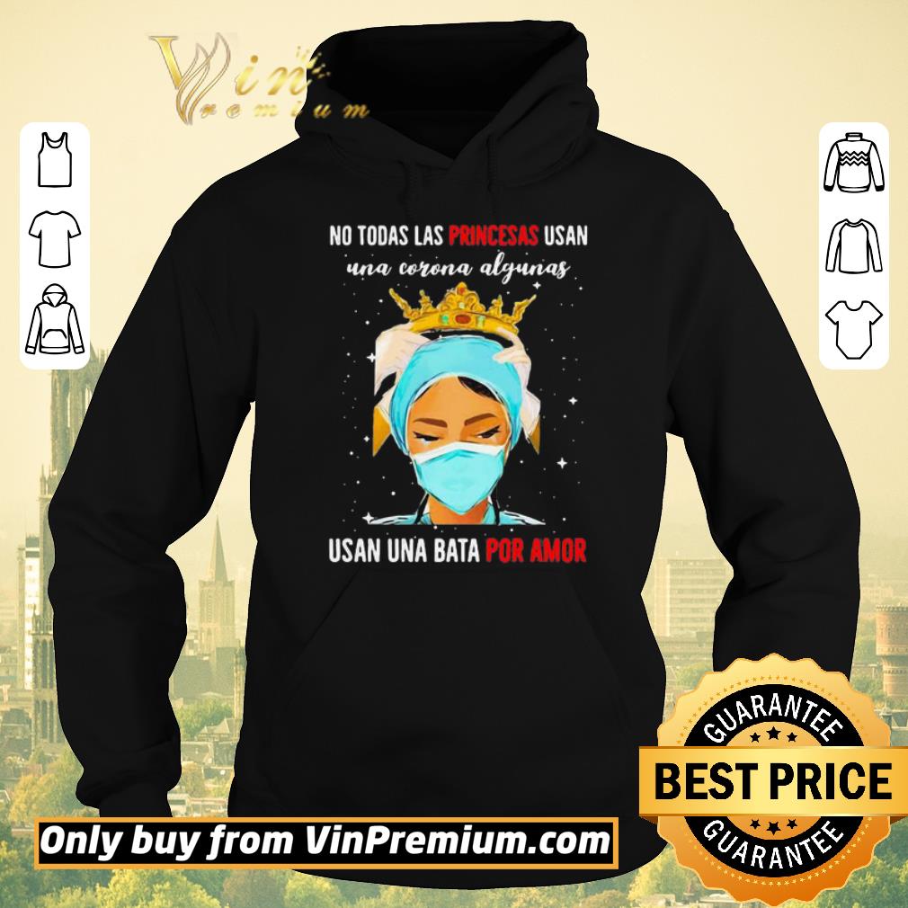 Funny Nurse mask no todas las princesas usan una corona algunas usan una bata por amor shirt sweater f385d33e funny nurse mask no todas las princesas usan una corona algunas usan una bata por amor shirt sweater 4 - Funny Nurse mask no todas las princesas usan una corona algunas usan una bata por amor shirt sweater