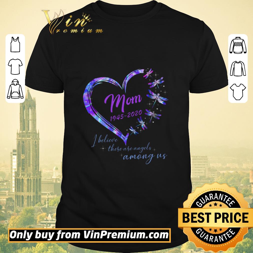 Original Heart Draganfly Mom 1945 2020 I Believe There Are Angels Among Us shirt sweater