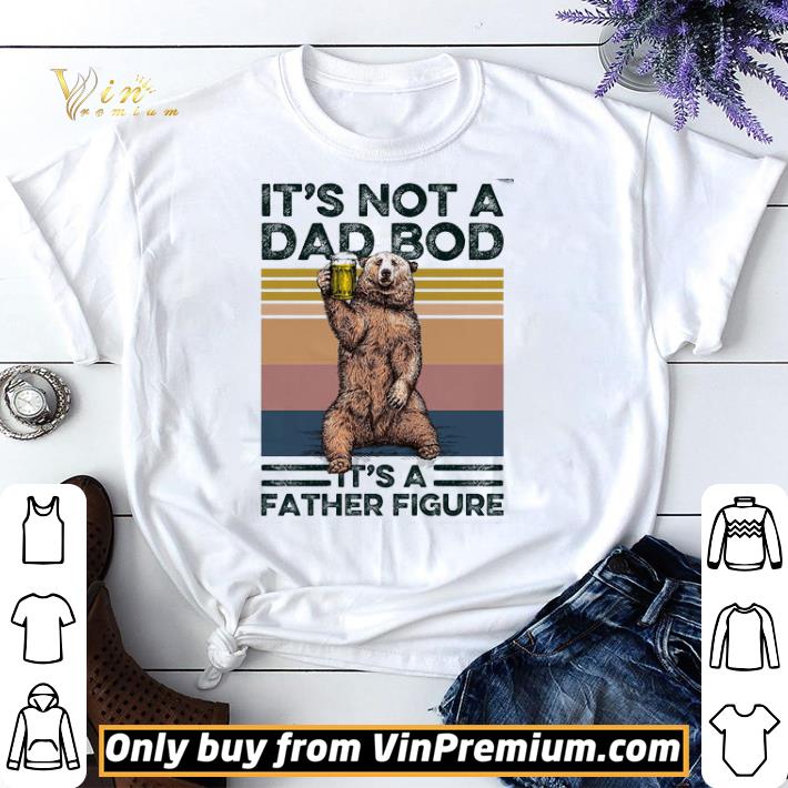 Awesome Bear Beer It's Not A Dad Bod It's A Father Figure Vintage shirt sweater