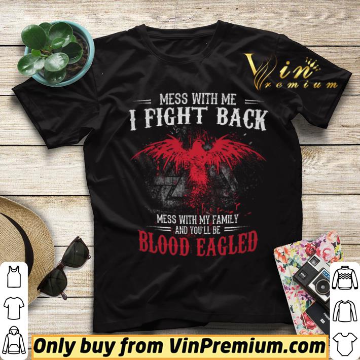 Mess With Me I Fight Back Mess With My Family And You'll Be Blood Eagled shirt sweater f67a89f1 mess with me i fight back mess with my family and you ll be blood eagled shirt sweater 4 - Mess With Me I Fight Back Mess With My Family And You'll Be Blood Eagled shirt sweater