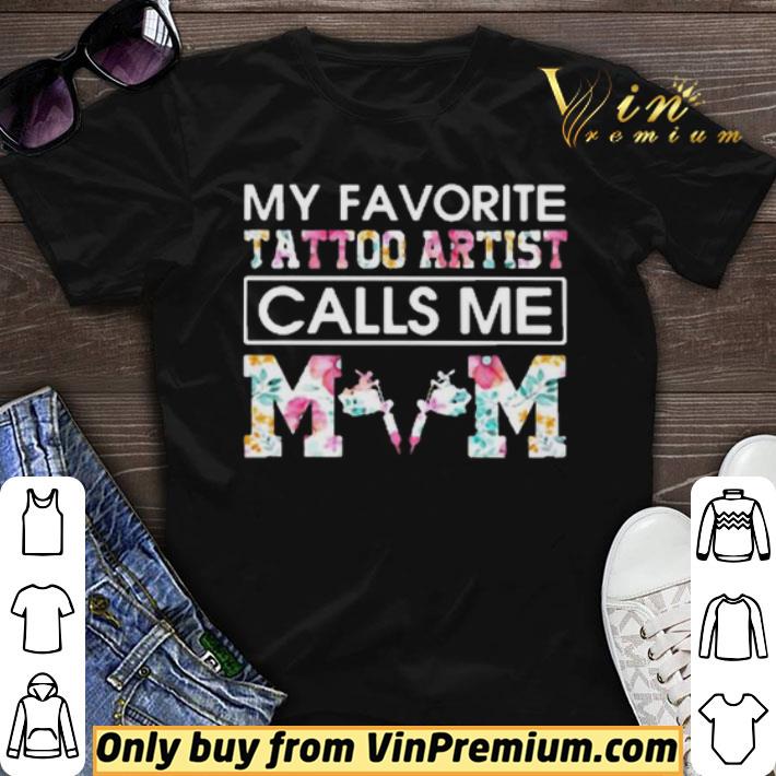 My Favorite Tattoo Artist Calls Me Mom shirt sweater