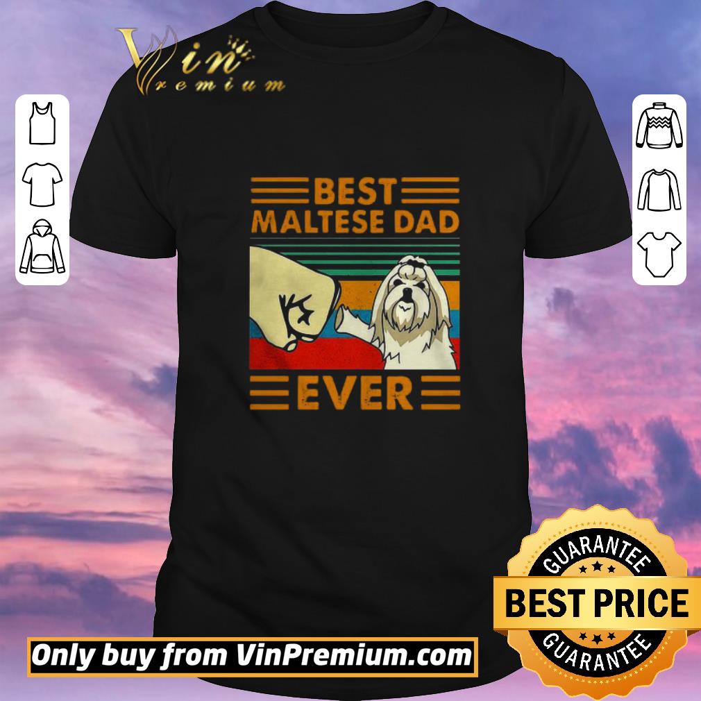 Official Good Best Maltese Dad Ever Vintage shirt sweater