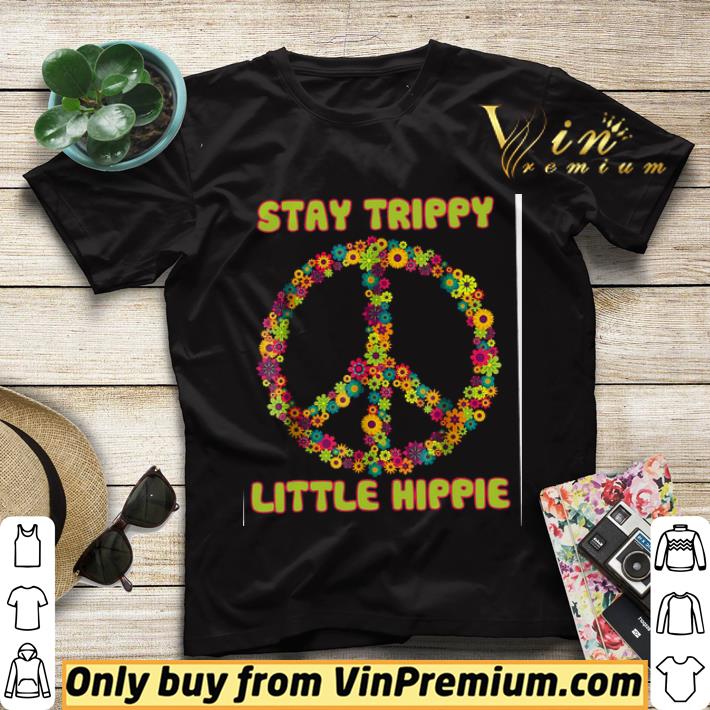 Peace Sign Flowers Stay Trippy Little Hippie shirt sweater f86f041e peace sign flowers stay trippy little hippie shirt sweater 4 - Peace Sign Flowers Stay Trippy Little Hippie shirt sweater