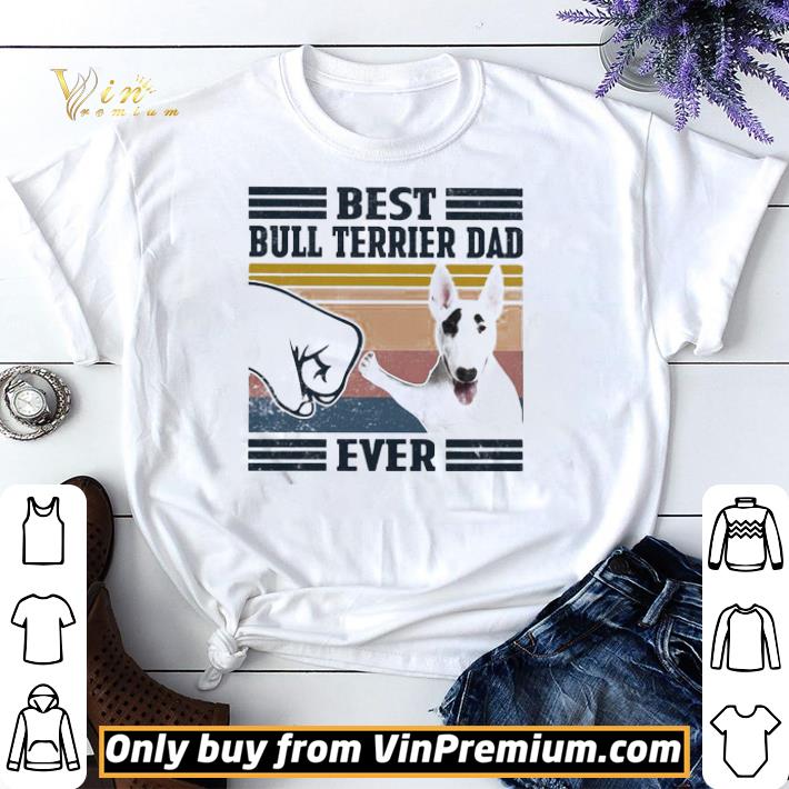 Best Bull Terrier Dad ever vintage shirt sweater