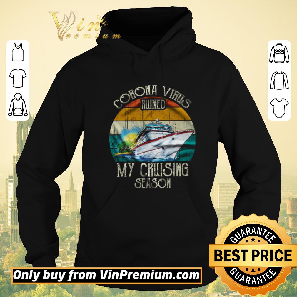 Original Corona Virus Ruined My Cruising Season Vintage shirt sweater fadc6044 original corona virus ruined my cruising season vintage shirt sweater 4 - Original Corona Virus Ruined My Cruising Season Vintage shirt sweater