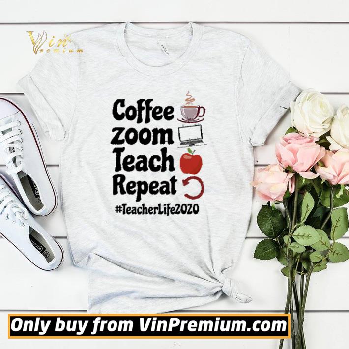 fb68917f coffee zoom teach repeat teacher life 2020 shirt sweater 4 - Coffee Zoom Teach Repeat Teacher Life 2020 shirt sweater