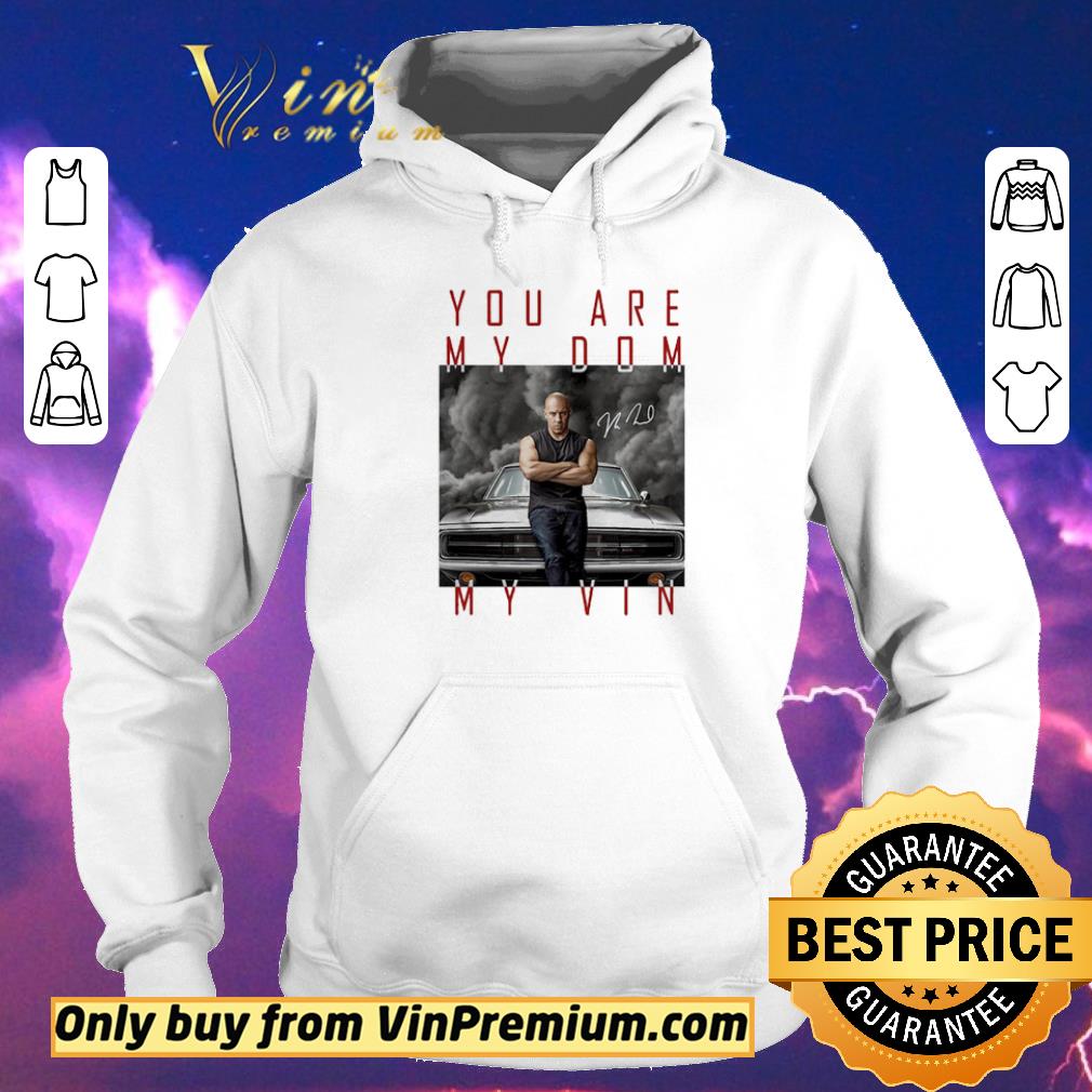 Top Dominic Toretto you are my Dom my VIn signature shirt sweater fbb20ef0 top dominic toretto you are my dom my vin signature shirt sweater 4 - Top Dominic Toretto you are my Dom my VIn signature shirt sweater