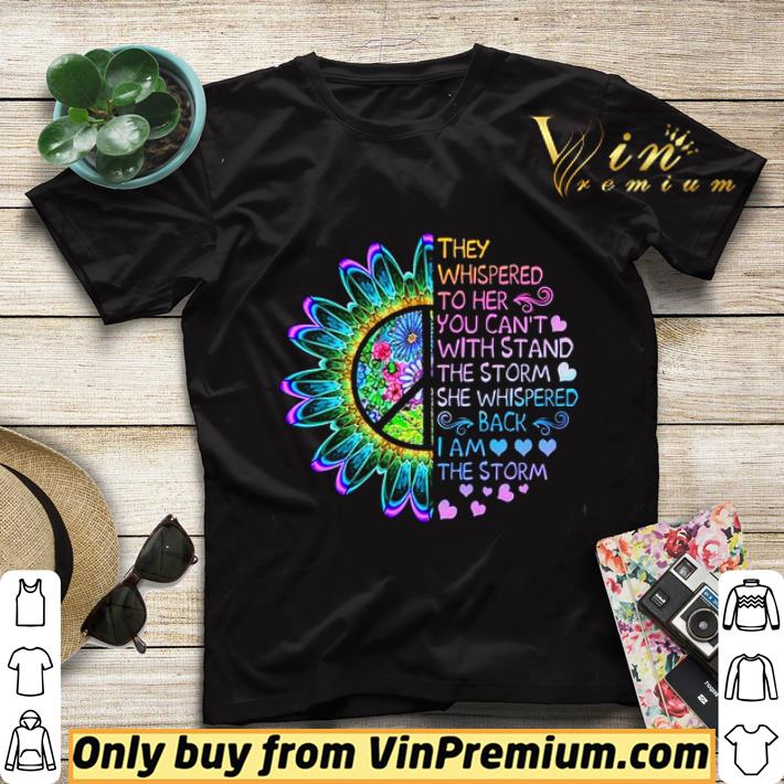 Flowers They Whispered To Her You Can't Withstand The Storm She Whispered shirt sweater fc3a2915 flowers they whispered to her you can t withstand the storm she whispered shirt sweater 4 - Flowers They Whispered To Her You Can't Withstand The Storm She Whispered shirt sweater
