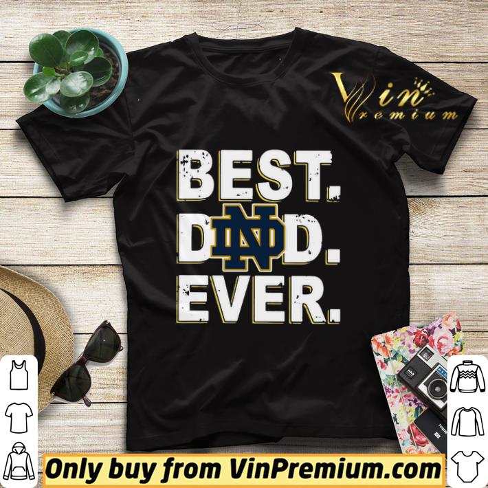 fca9c96f notre dame best dad ever shirt sweater 4 - Notre Dame Best Dad Ever shirt sweater