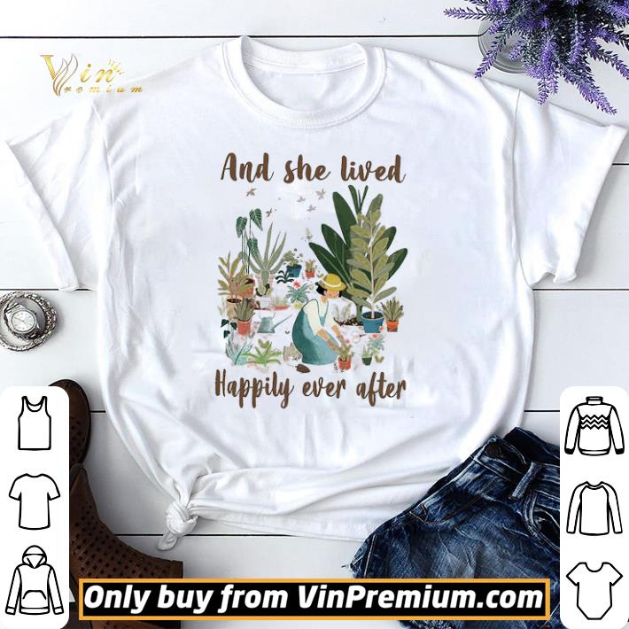 Gardening And She Lived Happily Ever After shirt sweater