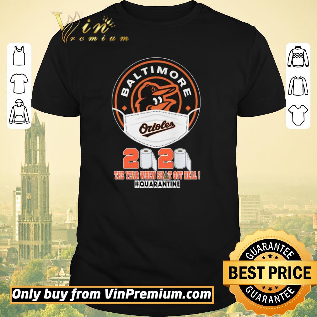 Nice Baltimore Orioles face mask 2020 the year when shit got real #quarantined shirt sweater