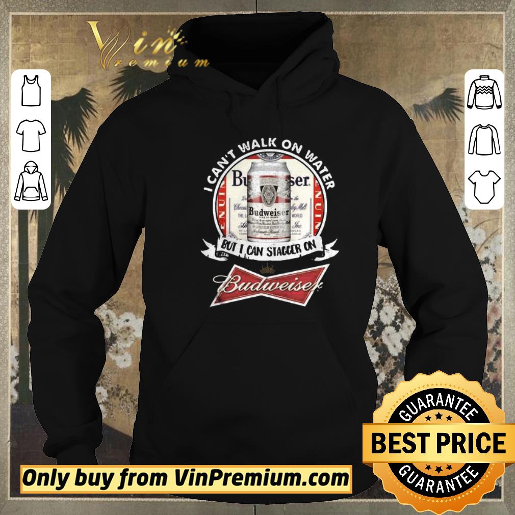 fe8d148a hot i can t walk on water but i can stagger on budweiser shirt sweater 4 - Hot I Can’t Walk on Water But I Can Stagger On Budweiser shirt sweater
