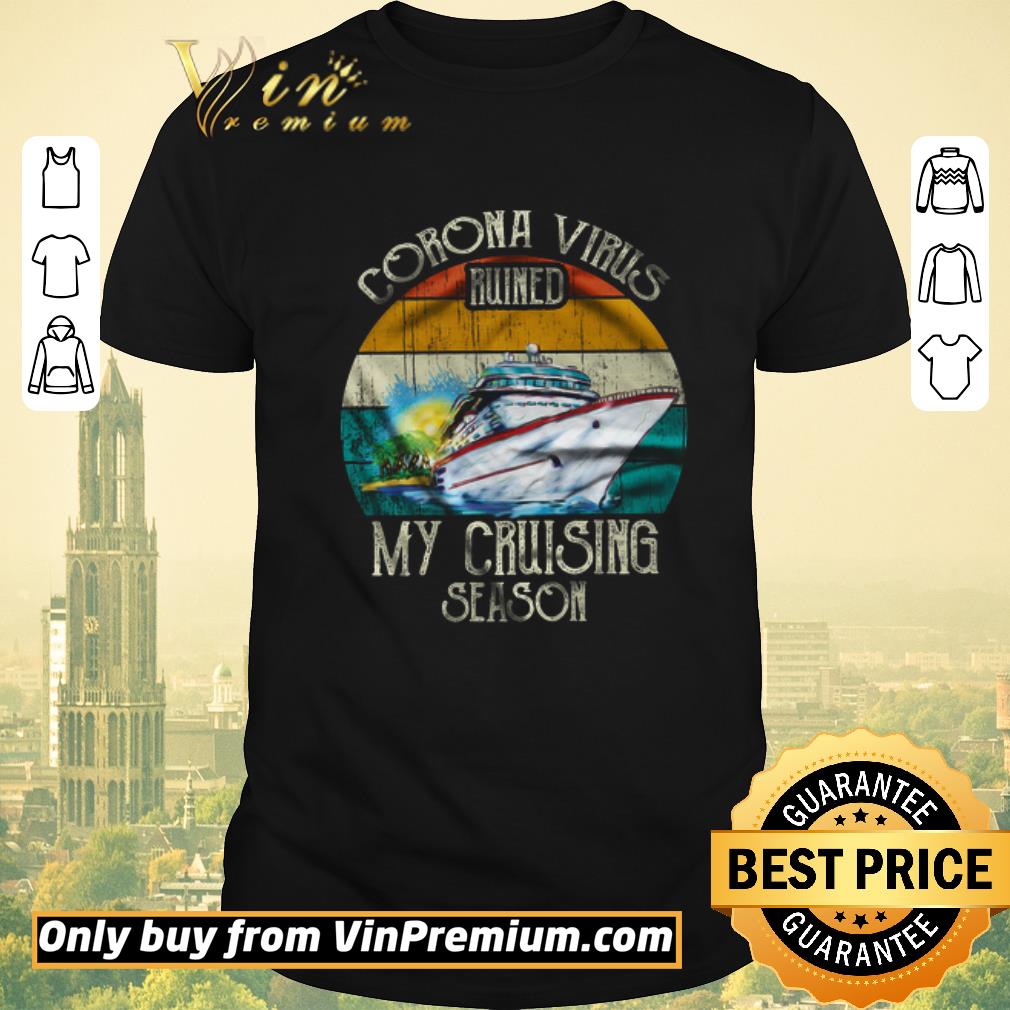 Original Corona Virus Ruined My Cruising Season Vintage shirt sweater