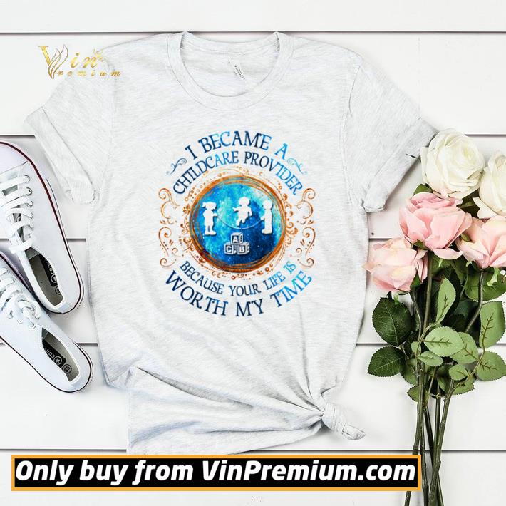 0209d907 i became a childcare provider because your life is worth my time shirt sweater 4 - I became a childcare provider because your life is worth my time shirt sweater