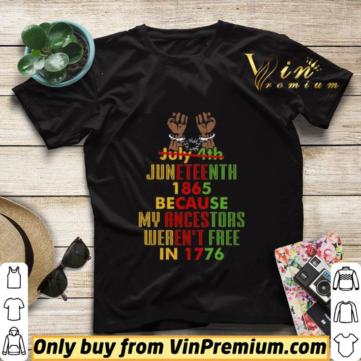 Juneteenth Not July 4th Because My Ancestors Weren’t Free 1776 shirt sweater 02fdb1d3 juneteenth not july 4th because my ancestors weren t free 1776 shirt sweater 4 - Juneteenth Not July 4th Because My Ancestors Weren’t Free 1776 shirt sweater