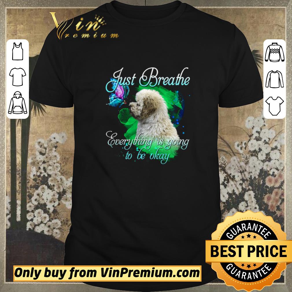 Awesome Maltipoo Just Breathe Everything Is Going To Be Okay shirt sweater